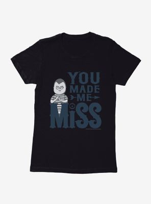 Addams Family You Made Me Miss Womens T-Shirt