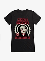 Saw Make Your Choice Girls T-Shirt