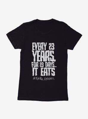 Jeepers Creepers 23 Years For Days Womens T-Shirt