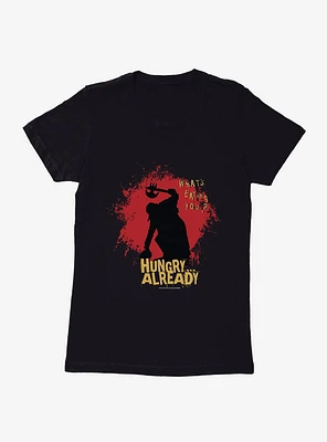 Jeepers Creepers Hungry? Already Womens T-Shirt