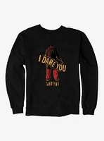 Candyman I Dare You Sweatshirt