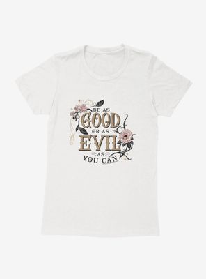 The School For Good And Evil Be As or Womens T-Shirt