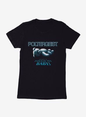 Poltergeist Don't Touch My Baby! Womens T-Shirt