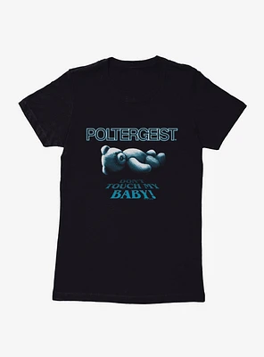 Poltergeist Don't Touch My Baby! Womens T-Shirt