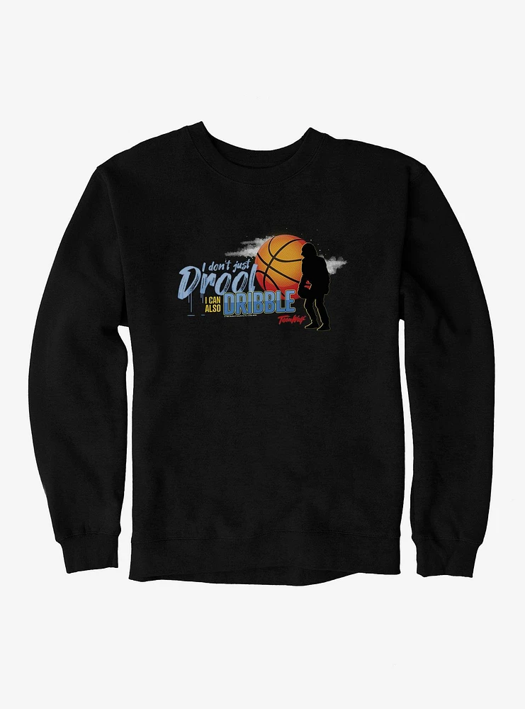 Teen Wolf I Can Also Dribble Sweatshirt