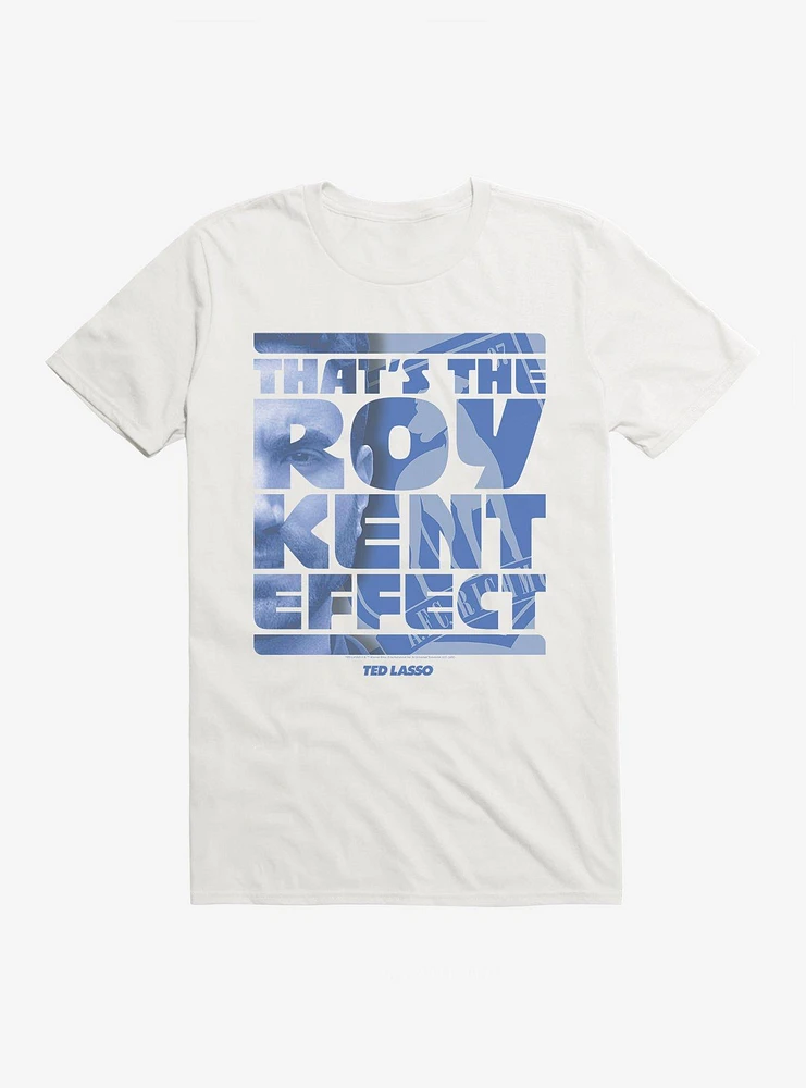 Ted Lasso Roy Kent Effect T-Shirt