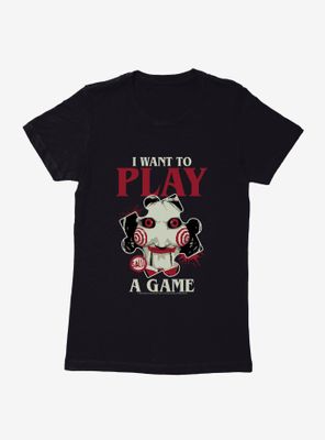 Saw I Want To Play A Game Womens T-Shirt