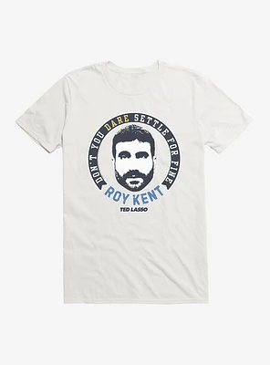 Ted Lasso Don't You Dare Roy Kent T-Shirt