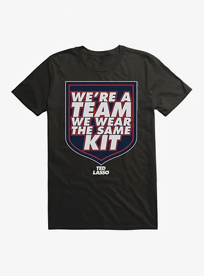 Ted Lasso We're A Team T-Shirt