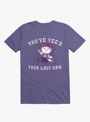 Axolotl Yee'd Last Haw T-Shirt