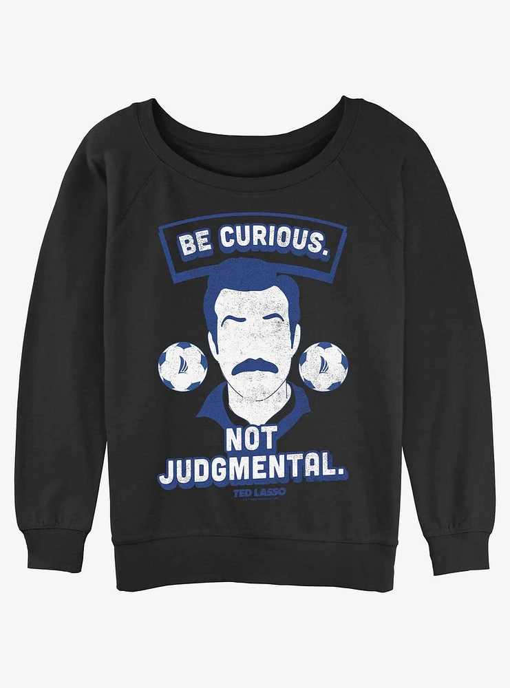 Ted Lasso Be Curious Not Judgemental Girls Slouchy Sweatshirt