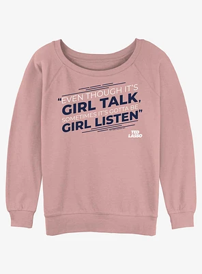 Ted Lasso Girl Listen Girls Slouchy Sweatshirt