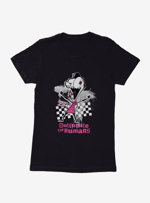 Invader Zim Subjugate The Humans Womens T-Shirt