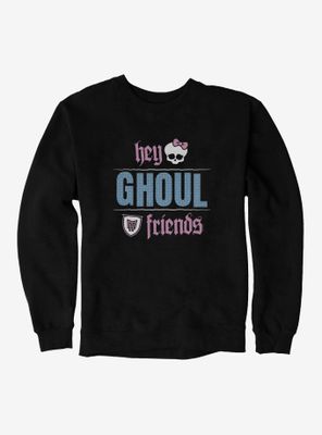 Monster High Hey Ghoul Friends Sweatshirt