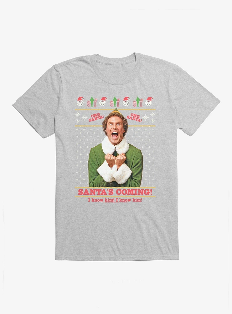 Elf Santa'S Coming! I Know Him! T-Shirt