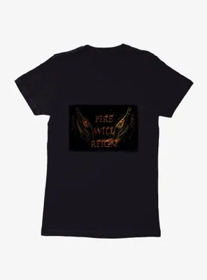 House Of The Dragon Fire WIll Reign Womens T-Shirt