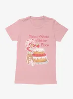 Strawberry Shortcake Bake The World A Better Place Womens T-Shirt