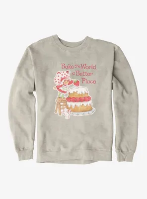 Strawberry Shortcake Bake The World A Better Place Sweatshirt