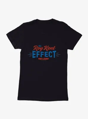 Ted Lasso The Roy Kent Effect Womens T-Shirt