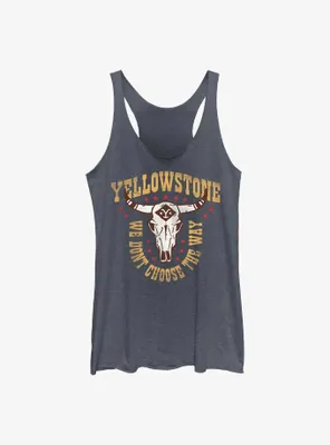 Yellowstone We Don't Choose The Way Womens Tank Top