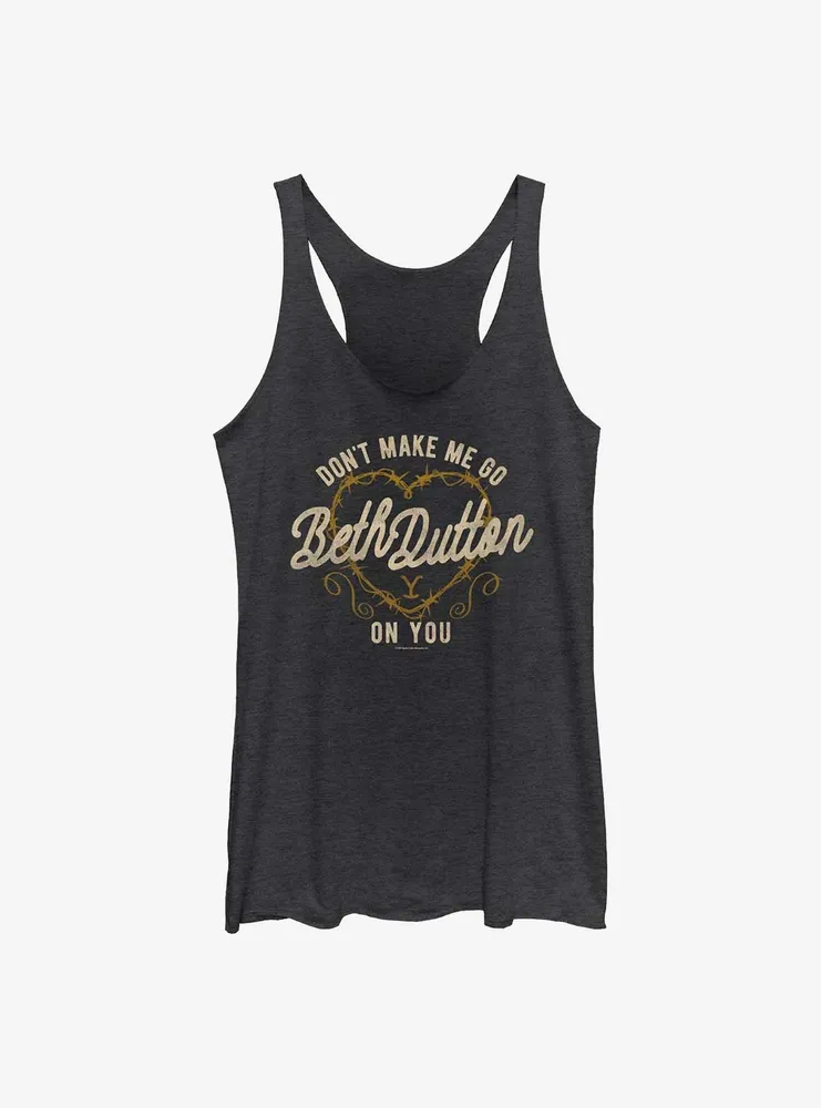 Yellowstone Don't Make Me Go Beth Dutton Womens Tank Top