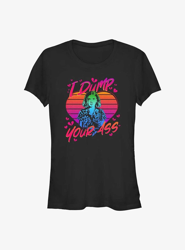 Stranger Things Eleven I Dump Your Ass Girls T-Shirt