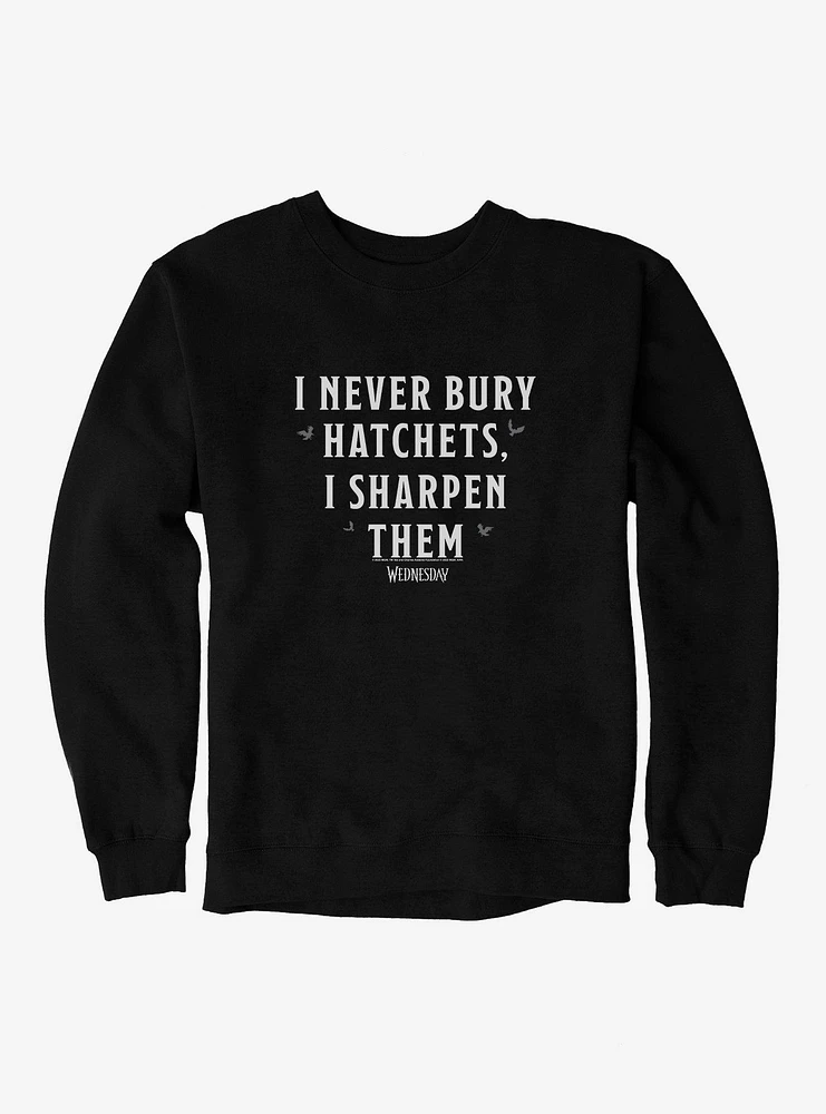 Wednesday I Never Bury Hatchets Sweatshirt