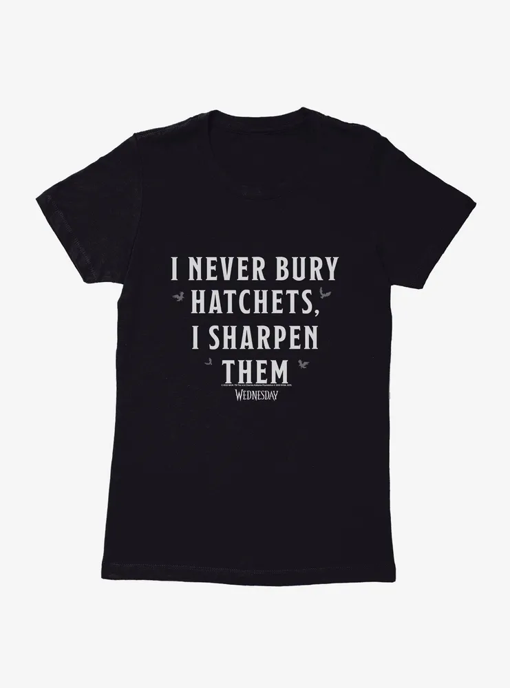 Wednesday I Never Bury Hatchets Womens T-Shirt