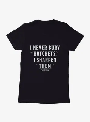 Wednesday I Never Bury Hatchets Womens T-Shirt