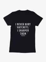 Wednesday I Never Bury Hatchets Womens T-Shirt