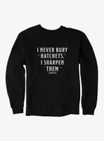 Wednesday I Never Bury Hatchets Sweatshirt