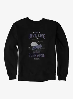 Wednesday The Hive Life Isn't For Everyone Sweatshirt