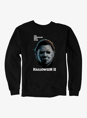 Halloween II The Nightmare Isn't Over Sweatshirt