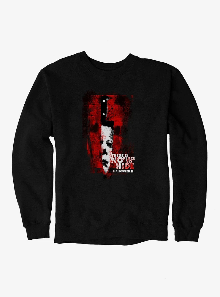 Halloween II There Is No Place To Hide Sweatshirt