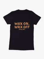 Cobra Kai Wax On, Off Bold Womens T-Shirt