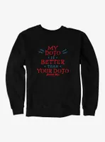 Cobra Kai My Dojo Is Better Sweatshirt