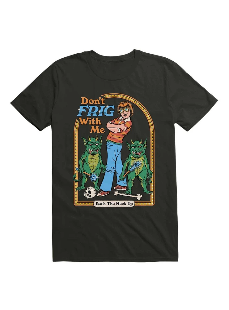 Don't Frig With Me T-Shirt By Steven Rhodes