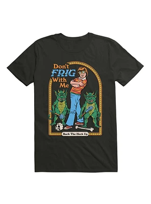Don't Frig With Me T-Shirt By Steven Rhodes