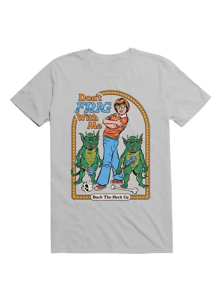 Don't Frig With Me T-Shirt By Steven Rhodes