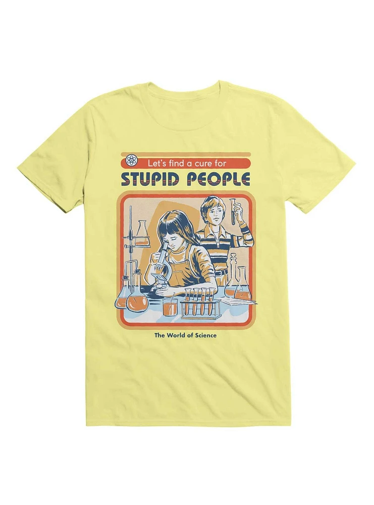 A Cure for Stupid People T-Shirt By Steven Rhodes