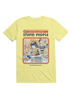 A Cure for Stupid People T-Shirt By Steven Rhodes