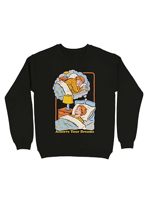 Achieve Your Dreams Sweatshirt By Steven Rhodes