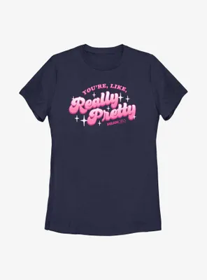 Mean Girls You're Like, Really Pretty Womens T-Shirt