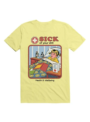 Sick of Your Sh*t T-Shirt By Steven Rhodes