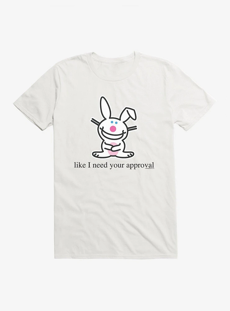 It's Happy Bunny Don't Need Your Approval T-Shirt