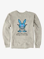 It's Happy Bunny Cute But Crazy Sweatshirt