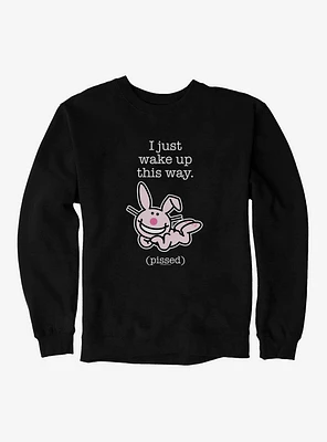 It's Happy Bunny I Wake Up Pissed Sweatshirt