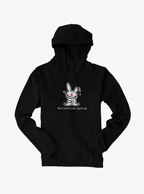 It's Happy Bunny Don't Need Your Approval Hoodie