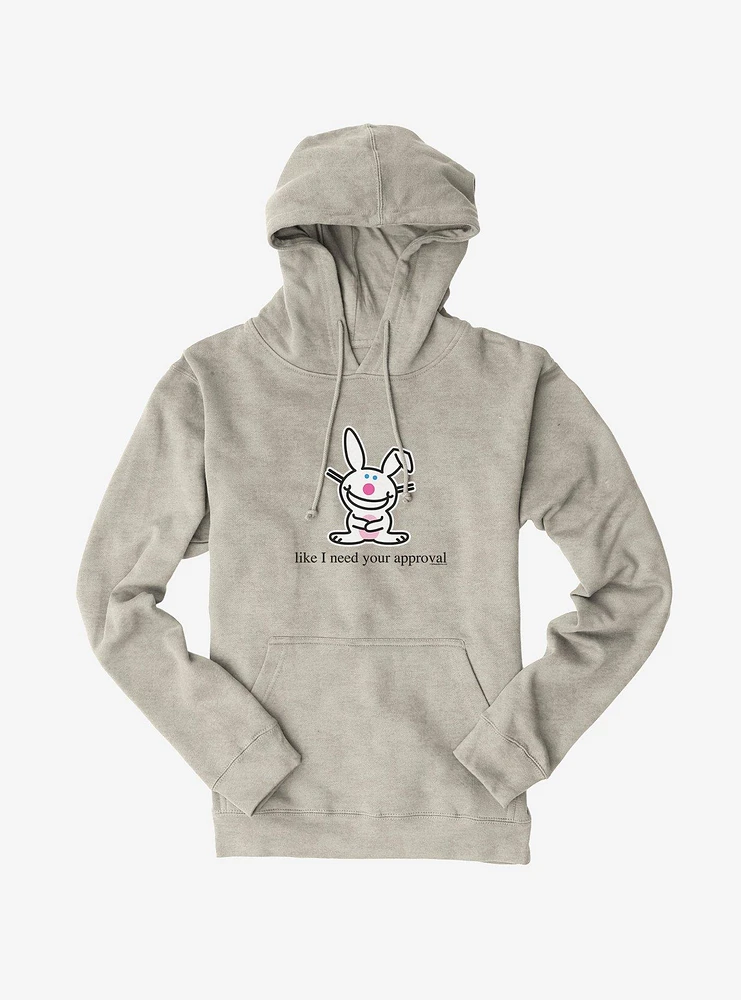 It's Happy Bunny Don't Need Your Approval Hoodie