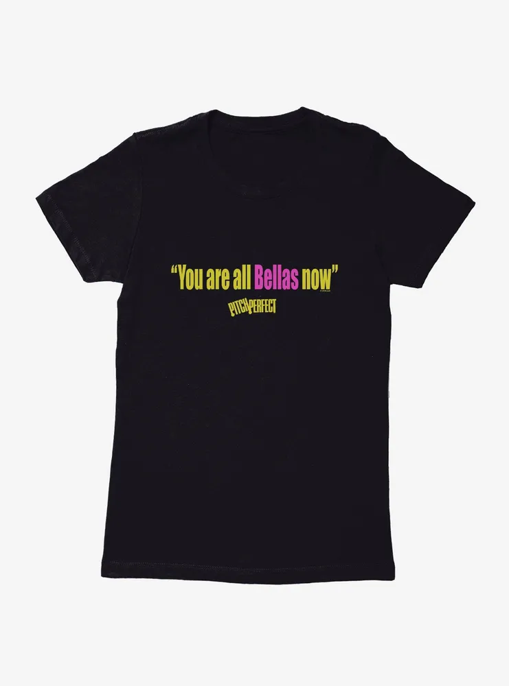 Pitch Perfect You Are All Bellas Womens T-Shirt